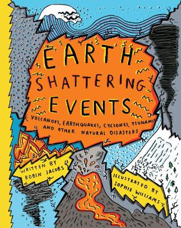 Earthshattering Events!: The Science Behind Natural Disasters by Sophie Williams