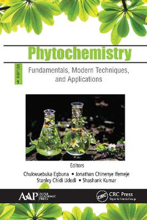 Phytochemistry: Volume 1: Fundamentals, Modern Techniques, and Applications by Chukwuebuka Egbuna