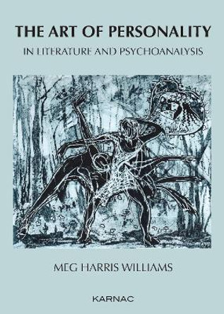 The Art of Personality in Literature and Psychoanalysis by Meg Harris Williams