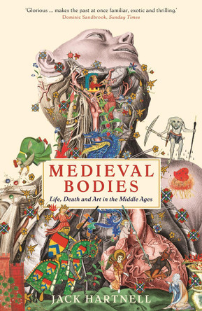 Medieval Bodies: Life, Death and Art in the Middle Ages by Jack Hartnell