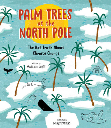 Palm Trees at the North Pole: The Hot Truth About Climate Change by Marc ter Horst 9781771646826 [USED COPY]