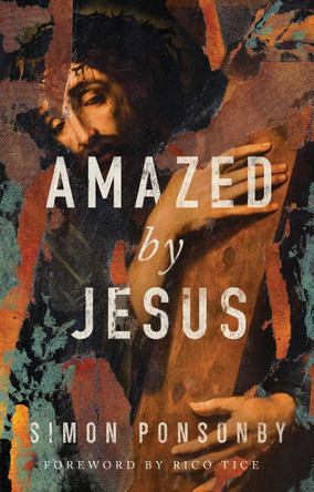 Amazed by Jesus by Simon Ponsonby