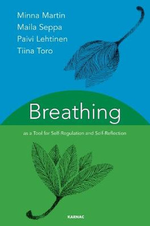 Breathing as a Tool for Self-Regulation and Self-Reflection Paivi Lehtinen 9781782203834 Breathing as a Tool for Self-Regulation and Self-Reflection Paivi Lehtinen 9781782203834