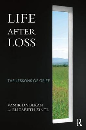 Life After Loss: The Lessons of Grief by Vamik D. Volkan