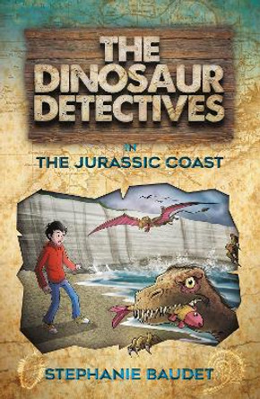 The Dinosaur Detectives in The Jurassic Coast by Stephanie Baudet