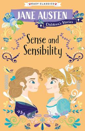 Sense and Sensibility: The Complete Jane Austen Children's Collection (Easy Classics) by Jane Austen