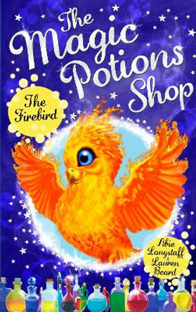 The Magic Potions Shop: The Firebird by Abie Longstaff