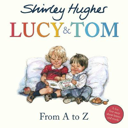 Lucy & Tom: From A to Z by Shirley Hughes