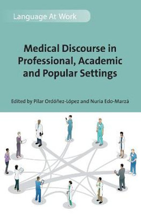 Medical Discourse in Professional, Academic and Popular Settings by Nuria Edo Marza