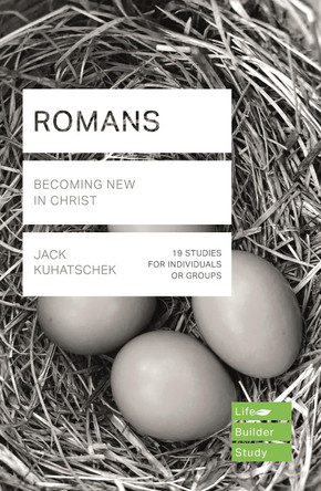 Romans (Lifebuilder Study Guides): Becoming New in Christ by Jack Kuhatschek