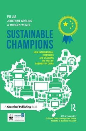 Sustainable Champions: How International Companies are Changing the Face of Business in China by Dr. Jian Fu