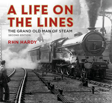 A Life on the Lines: The Grand Old Man of Steam by R. H. N. Hardy