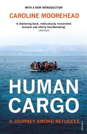 Human Cargo: A Journey among Refugees by Caroline Moorehead