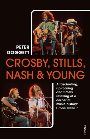 Crosby, Stills, Nash & Young: The Biography by Peter Doggett