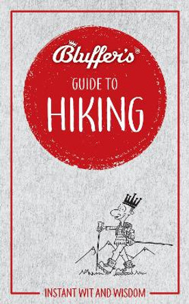 Bluffer's Guide to Hiking: Instant wit and wisdom by Simon Whalley