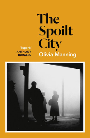 The Spoilt City: The Balkan Trilogy 2 by Olivia Manning