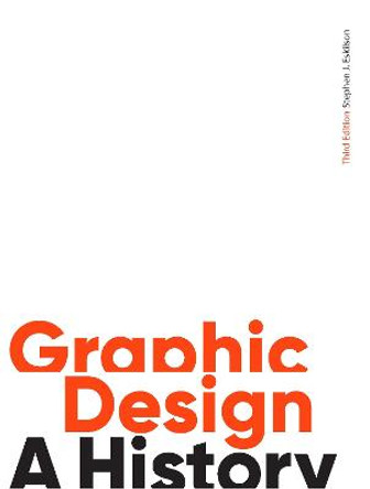 Graphic Design, Third Edition: A History by Stephen J. Eskilson