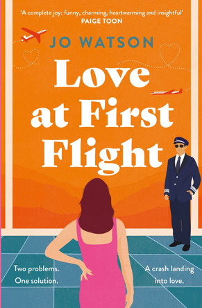 Love at First Flight: The heart-soaring fake-dating romantic comedy to fly away with! by Jo Watson 9781035400522 [USED COPY]