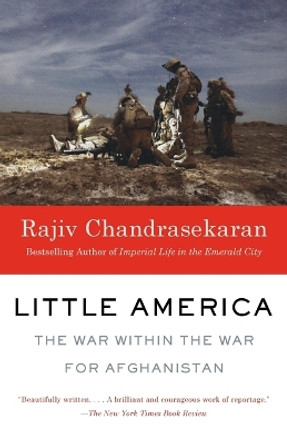 Little America: The War Within the War for Afghanistan by Rajiv Chandrasekaran 9780307947048