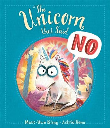 The Unicorn That Said No by Marc-Uwe Kling