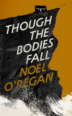 Though the Bodies Fall by Noel O'Regan 9781783789481 [USED COPY]