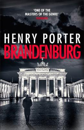 Brandenburg: On the 30th anniversary, a brilliant thriller about the fall of the Berlin Wall by Henry Porter