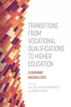 Transitions from Vocational Qualifications to Higher Education: Examining Inequalities by Pallavi Amitava Banerjee