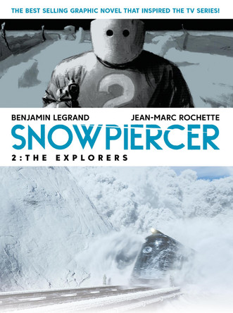 Snowpiercer 2: The Explorers by Benjamin Legrand Snowpiercer 2: The Explorers by Benjamin Legrand