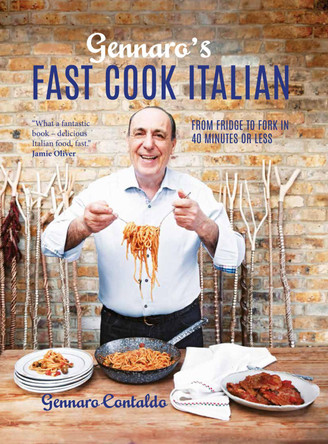 Gennaro's Fast Cook Italian: From fridge to fork in 40 minutes or less by Gennaro Contaldo
