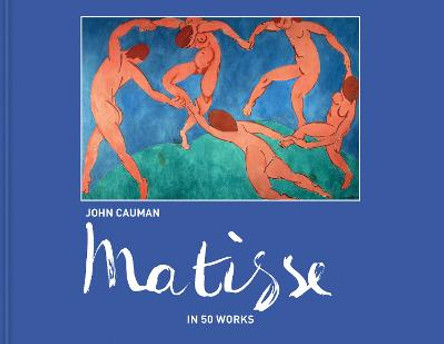 Matisse: In 50 works by John Cauman