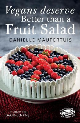 Vegans Deserve Better than a Fruit Salad Danielle Maupertuis 9781788307017