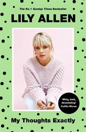 My Thoughts Exactly: The No.1 Bestseller by Lily Allen