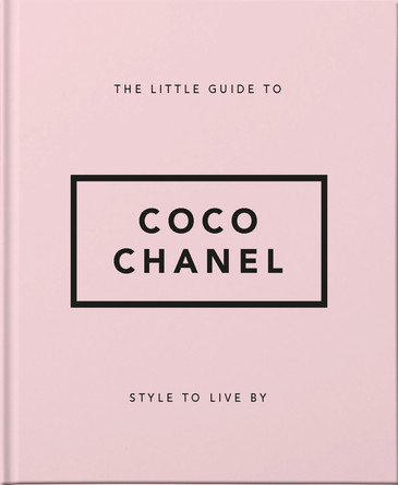 Style to Live By: Coco Chanel: Her Life, Work and Style by Orange Hippo!