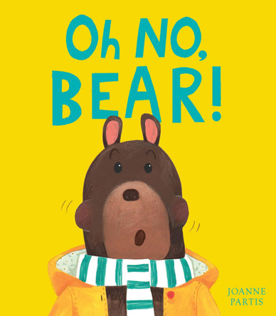 Oh No, Bear! by Joanne Partis