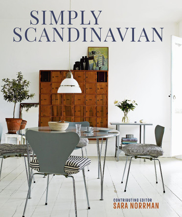 Simply Scandinavian: 20 Stylish Scandi Homes by Sara Norrman