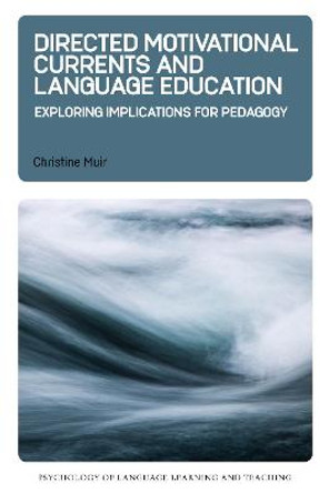 Directed Motivational Currents and Language Education: Exploring Implications for Pedagogy by Christine Muir