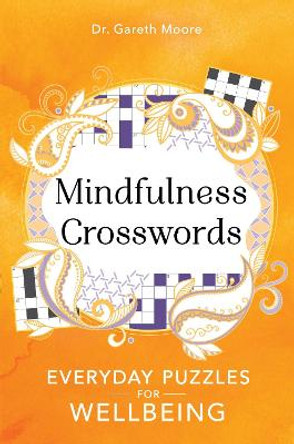 Mindfulness Crosswords: Everyday puzzles for wellbeing by Gareth Moore