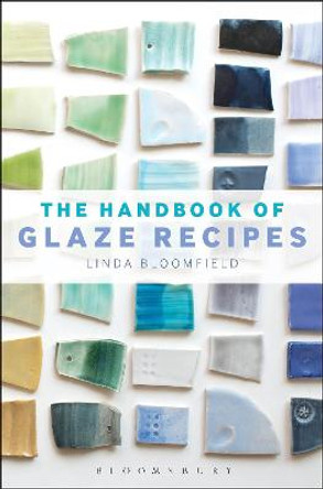 The Handbook of Glaze Recipes by Linda Bloomfield