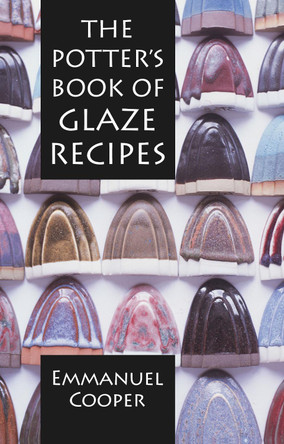 The Potter's Book of Glaze Recipes by Emmanuel Cooper