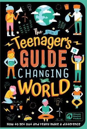 The (Nearly) Teenager's Guide to Changing the World by Igloo Books