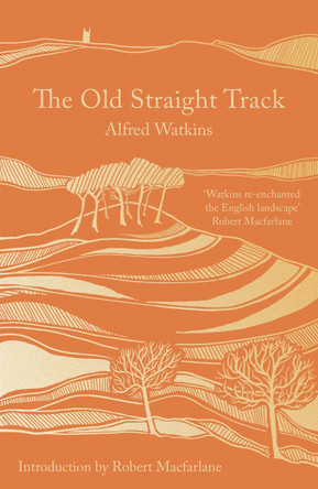 The Old Straight Track Alfred Watkins 9781800249523