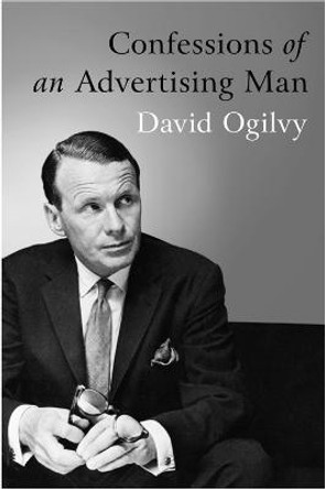 Confessions Of An Advertising Man by David Ogilvy
