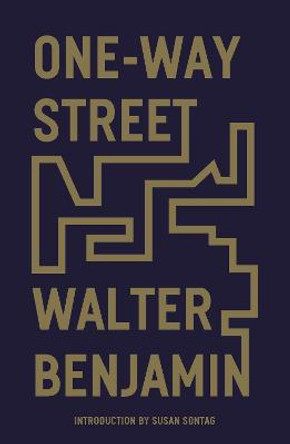 One-Way Street: And Other Writings by Walter Benjamin