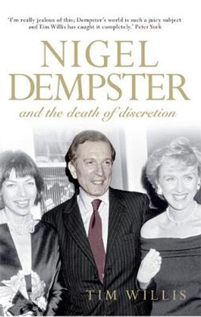 Nigel Dempster: And the Death of Discretion by Tim Willis