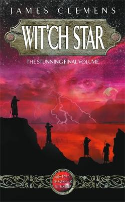 Wit'ch Star: The Banned and the Bannished Book Five by James Clemens