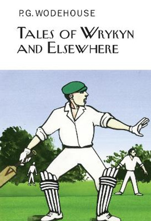 Tales of Wrykyn And Elsewhere by P. G. Wodehouse