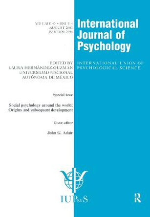 Social Psychology Around the World: Origins and Subsequent Development: A Special Issue of the International Journal of Psychology by John G. Adair