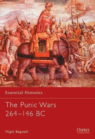 The Punic Wars 264-146 BC by Nigel Bagnall