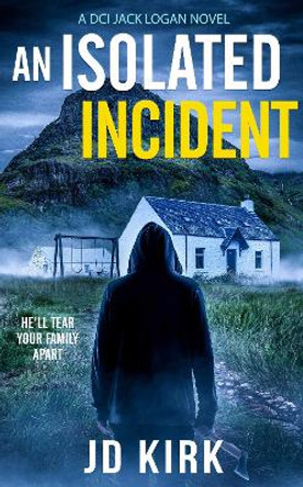 An Isolated Incident by J.D. Kirk