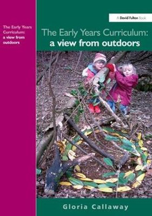 The Early Years Curriculum: A View from Outdoors by Gloria Callaway